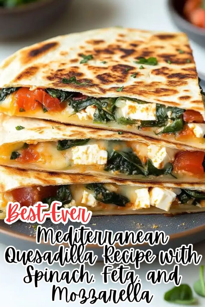 Mediterranean Quesadilla Recipe with Spinach, Feta, and Mozzarella