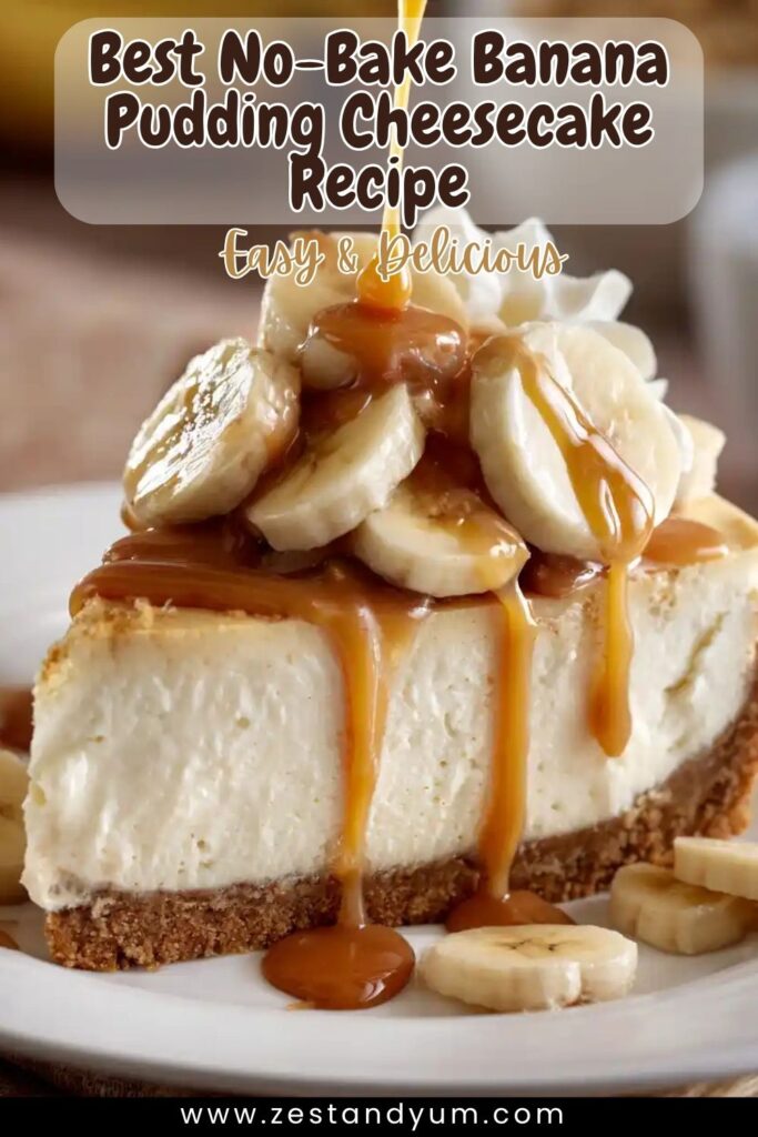 Best No-Bake Banana Pudding Cheesecake Recipe