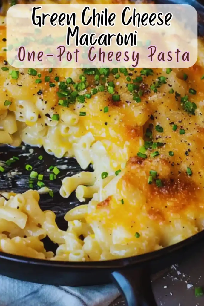 Green Chile Cheese Macaroni
